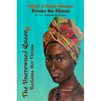 The Uncrowned Queen Reclaims Her Throne: When A Black Woman Breaks The Silence