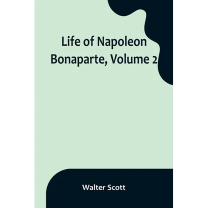 Life of Napoleon Bonaparte, Volume 2