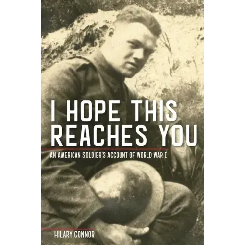 I Hope This Reaches You: An American Soldier's Account of World War I