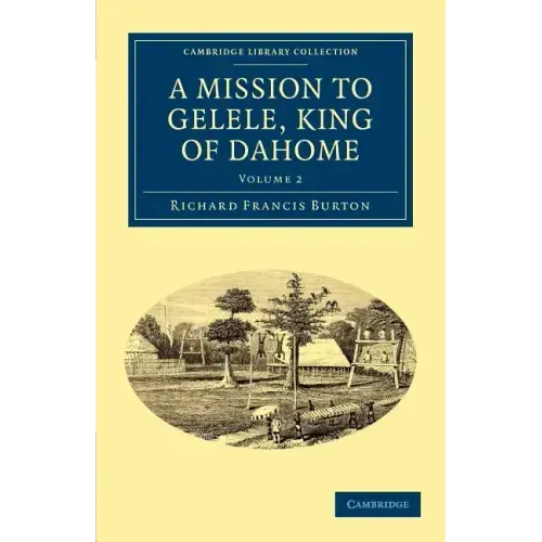 A Mission to Gelele, King of Dahome