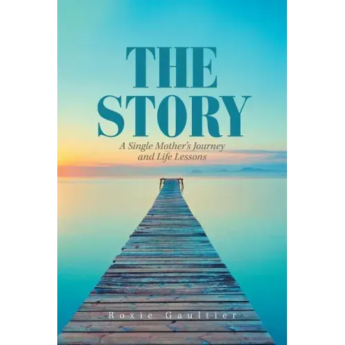 The Story: A Single Mother's Journey and Life Lessons