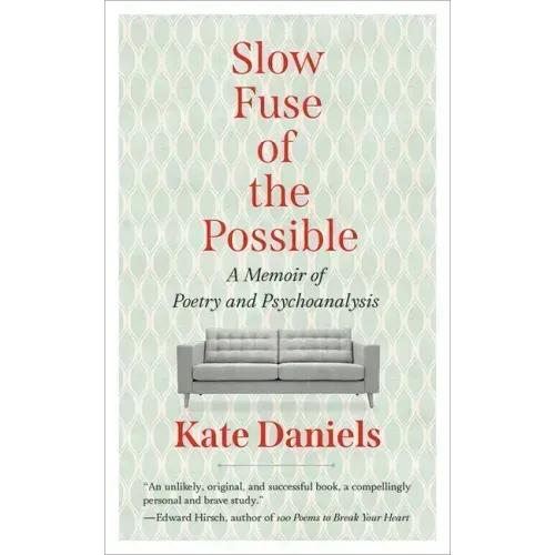 Slow Fuse of the Possible: A Memoir of Poetry and Psychoanalysis