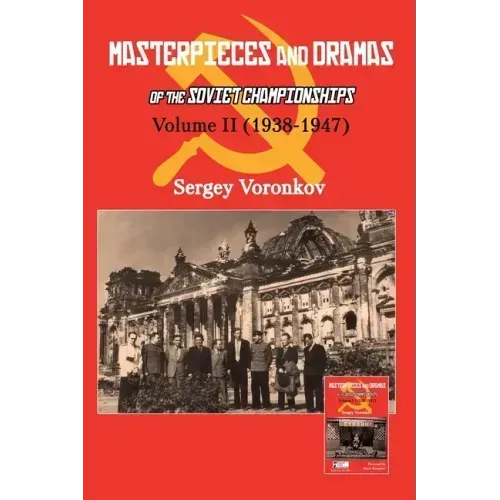 Masterpieces and Dramas of the Soviet Championships: Volume II (1938-1947)