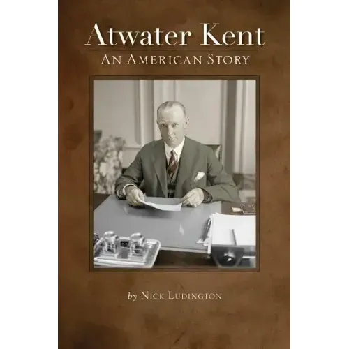 Atwater Kent: An American Story