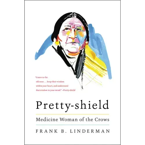 Pretty-Shield: Medicine Woman of the Crows