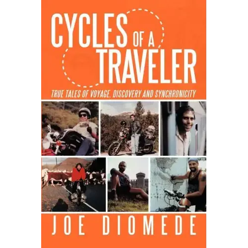 Cycles of a Traveler: True Tales of Voyage, Discovery and Synchronicity