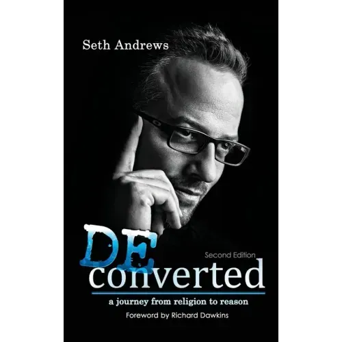 Deconverted: A Journey from Religion to Reason