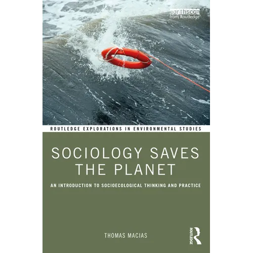 Sociology Saves the Planet: An Introduction to Socioecological Thinking and Practice