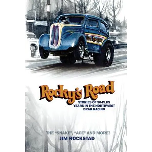 Rocky's Road: Stories of 30-Plus Years in the Northwest Drag Racing