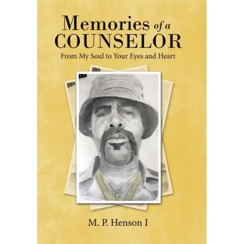 Memories of a Counselor: From My Soul to Your Eyes and Heart