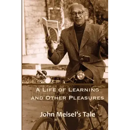 A Life of Learning and Other Pleasures: John Meisel's Tale