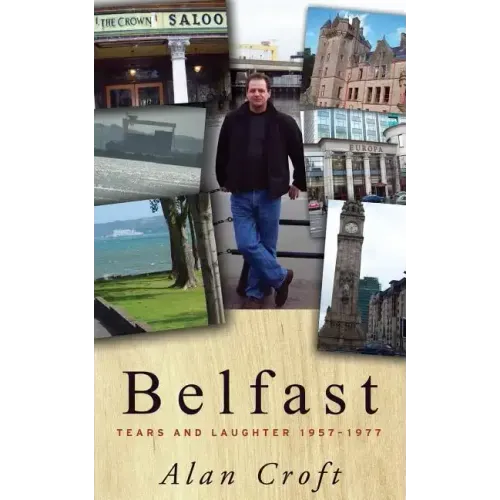 Belfast: Tears and Laughter 1957-1977