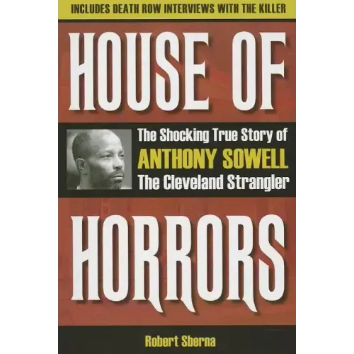 House of Horrors: The Shocking True Story of Anthony Sowell, the Cleveland Strangler