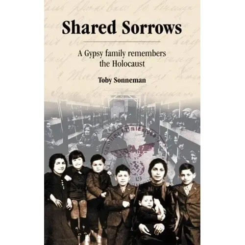 Shared Sorrows: A Gypsy Family Remembers the Holocaust