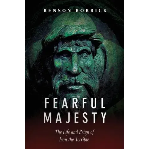 Fearful Majesty: The Life and Reign of Ivan the Terrible