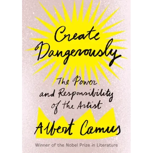 Create Dangerously: The Power and Responsibility of the Artist