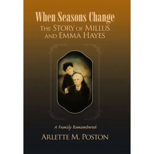 When Seasons Change the Story of Millus and Emma Hayes: A Family Remembered