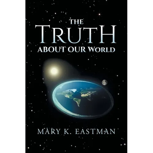 The Truth About Our World