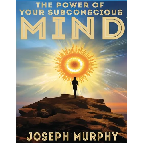 The Power of Your Subconscious Mind