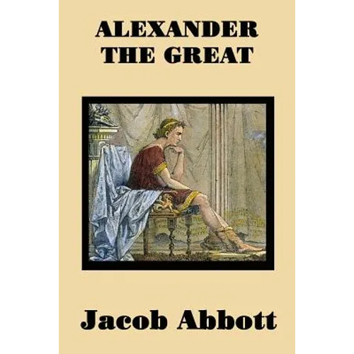 Alexander the Great: A Classic Biography for Young Readers