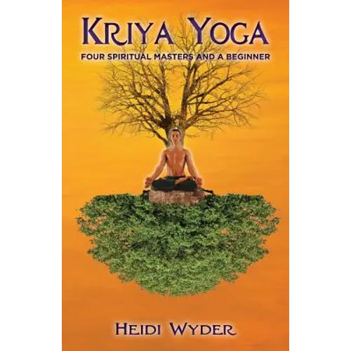 Kriya Yoga: Four Spiritual Masters and a Beginner