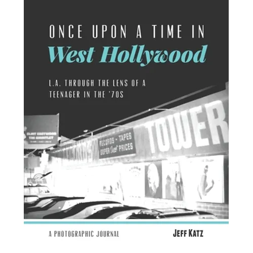 Once Upon a Time in West Hollywood: L.A. Through the Lens of a Teenager in the '70s