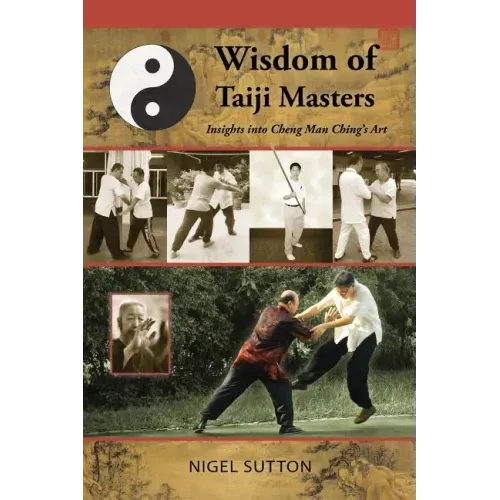 Wisdom of Taiji Masters: Insights Into Cheng Man Ching's Art