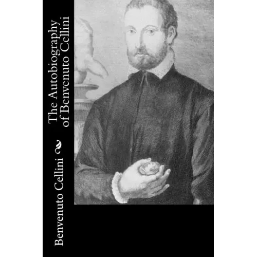 The Autobiography of Benvenuto Cellini