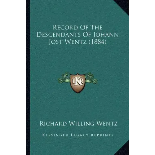 Record Of The Descendants Of Johann Jost Wentz (1884)