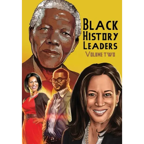 Black History Leaders: Volume 2: Nelson Mandela, Michelle Obama, Kamala Harris and Tyler Perry