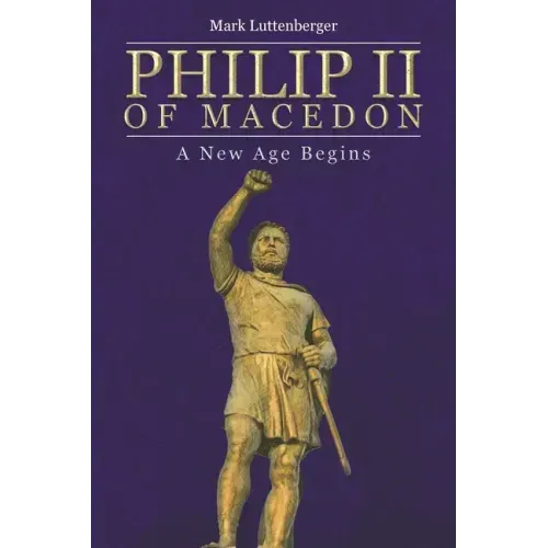 Philip II of Macedon: A New Age Begins