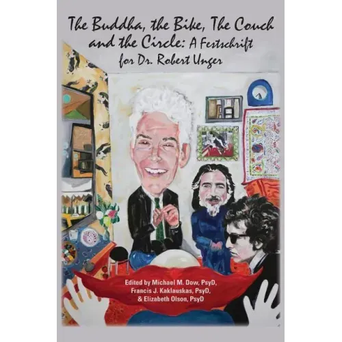 The Buddha, the Bike, the Couch, and the Circle: A Festschrift for Dr. Robert Unger