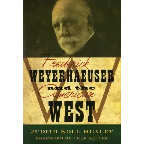 Frederick Weyerhaeuser and the American West