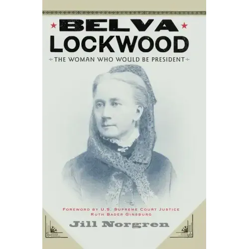 Belva Lockwood: The Woman Who Would Be President