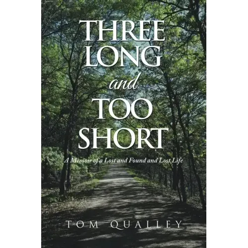 Three Long and Too Short: A Memoir of a Lost and Found and Lost Life