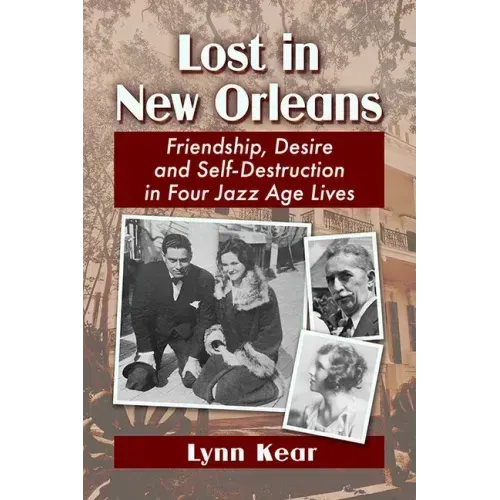 Lost in New Orleans: Friendship, Desire and Self-Destruction in Four Jazz Age Lives