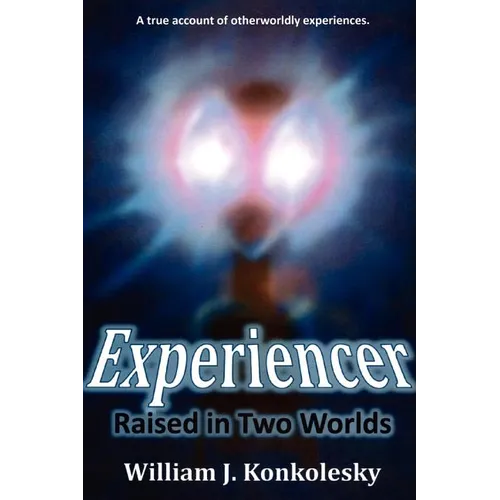 Experiencer: Raised in Two Worlds