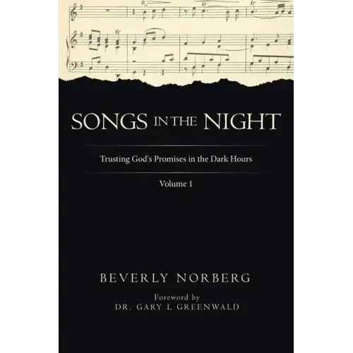 Songs in the Night: Trusting God's Promises in the Dark Hours Volume 1
