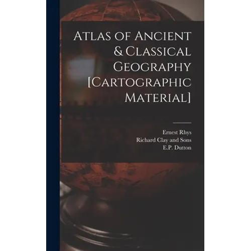 Atlas of Ancient & Classical Geography [cartographic Material]