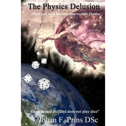 The Physics Delusion: The urgent need to reinterpret modern physics