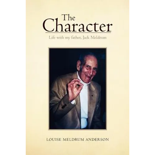 The Character: Life with My Father, Jack Meldrum