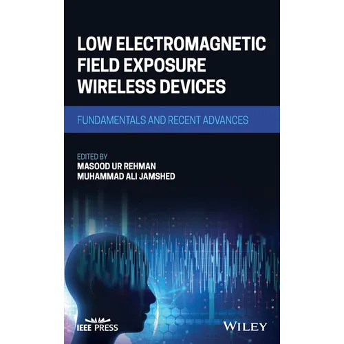 Low Electromagnetic Field Exposure Wireless Devices: Fundamentals and Recent Advances