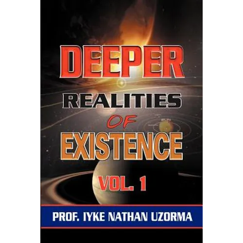 Deeper Realities of Existence: Volume One