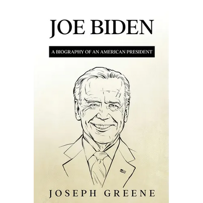 Joe Biden: A Biography of an American President