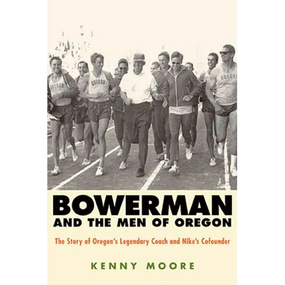 Bowerman and the Men of Oregon: The Story of Oregon's Legendary Coach and Nike's Cofounder - Paperback