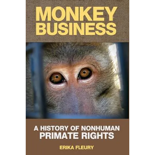 Monkey Business: A History of Nonhuman Primate Rights
