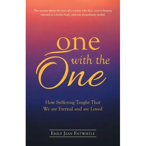 One with the One: How Suffering Taught That We Are Eternal and Are Loved