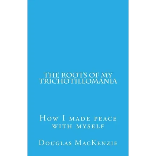 The Roots of My Trichotillomania: How I made peace with myself