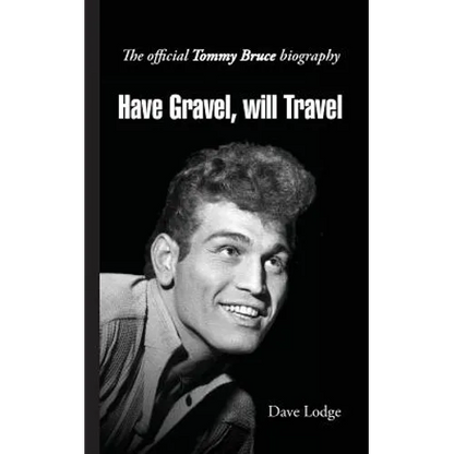 Have Gravel, Will Travel: The Official Tommy Bruce Story - Paperback