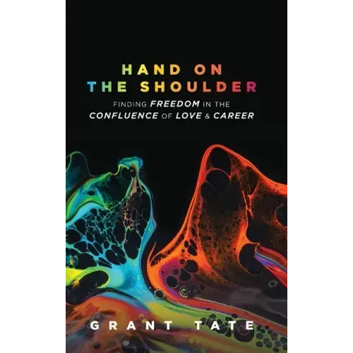 Hand on the Shoulder: Finding Freedom in the Confluence of Love and Career